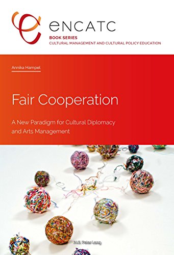 Fair-Cooperation-A-New-Paradigm-for-Cultural-Diplomacy-and-Arts-Management-Cultural-Management-and-Cultural-Policy-Education